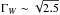 \hbox{$\Gamma_W\sim\sqrt{2.5}$}