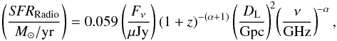 \begin{eqnarray*} \left( {\it SFR}_{\rm Radio} \over {M}_{\odot}/{\rm yr} \right) = 0.059 \left({ F_\nu \over \mu {\rm Jy} }\right) (1 + z)^{-(\alpha + 1)} \left( D_{\rm L} \over {\rm Gpc} \right)^{\!2} \!\left( \nu \over {\rm GHz} \right)^{\!-\alpha}, \end{eqnarray*}