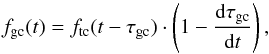 \begin{equation} f_\mathrm{gc}(t) = f_\mathrm{tc}(t -\tau_\mathrm{gc} )\cdot\left(1-\frac{\mathrm{d}\tau_\mathrm{gc}}{\mathrm{d}t}\right), \label{eq1} \end{equation}