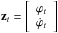 \hbox{${\bf{z}}_t = \left[ \begin{array}{c} \varphi_t \\ \dot{\varphi}_t \end{array} \right]$}