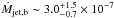 \hbox{$\dot{M}_{\rm jet,b} \sim 3.0^{+1.5}_{-0.7} \times 10^{-7}$}