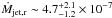 \hbox{$\dot{M}_{\rm jet,r} \sim 4.7^{+2.1}_{-1.2} \times 10^{-7}$}