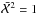 \hbox{$\bar{\mathcal{X}}^2 = 1$}