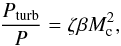 \begin{equation} \label{machbeta} \frac{P_{\rm turb}}{P} = \zeta \beta M_{\rm c}^2 , \end{equation}