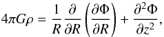 \begin{equation} 4 \pi G \rho = \frac{1}{R} \frac{\partial}{\partial R}\left(\frac{\partial \Phi}{\partial R}\right) + \frac{\partial^2 \Phi}{\partial z^2}, \end{equation}