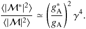 \begin{eqnarray} \frac{\langle\vert\mathcal{M^*}\vert^2\rangle}{\langle\vert\mathcal{M}\vert^2\rangle} \simeq \left(\frac{g_{\rm A}^*}{g_{\rm A}}\right)^2\gamma^4. \label{eq:ratio} \end{eqnarray}