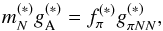 \begin{eqnarray} m_N^{(*)} g_{\rm A}^{(*)} = f_\pi^{(*)} g_{\pi NN}^{(*)}, \label{eq:GT} \end{eqnarray}