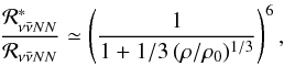 \begin{eqnarray} \frac{\mathcal{R}_{\nu\bar\nu NN}^*}{\mathcal{R}_{\nu\bar\nu NN}} \simeq \left(\frac{1}{1+1/3\,(\rho/\rho_0)^{1/3}}\right)^6, \label{eq:kernel} \end{eqnarray}