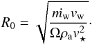 \begin{equation} \label{eq:offdistance} R_{0} =\sqrt{\frac{\dot{m_{\rm w}}v_{\rm w}}{\Omega \rho_{\rm a}v_{\star}^{2}}} \cdot \end{equation}