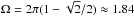 \hbox{$\Omega=2\pi(1-\sqrt{2}/2)\approx 1.84$}