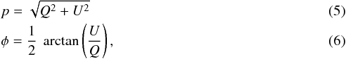 \begin{eqnarray} \label{eq:deg} &&p =\sqrt{Q^{2} + U^{2}} \\ &&\phi =\frac{1}{2}~\arctan\left(\frac{U}{Q} \right) , \end{eqnarray}