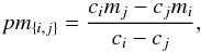 \begin{equation} pm_{\{i,j\}} = \frac{c_im_j-c_jm_i}{c_i-c_j} \label{eq:pseudomagnitude} , \end{equation}