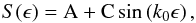 \begin{equation} {S}(\epsilon) = \mathrm{A} + \mathrm{C} \sin \left({k_0} \epsilon \right), \label{Eq1} \end{equation}