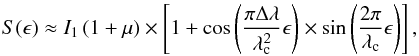 \begin{equation} {S}(\epsilon) \approx {I_1} \left( 1 + \mu \right) \times \left[ 1 +\cos \left( \frac{ \pi \Delta \lambda}{\lambda_{\rm c}^2} \epsilon \right) \times \sin \left( \frac{2 \pi}{\lambda_{\rm c}} \epsilon \right) \right], \label{Eq8} \end{equation}