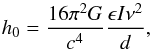 \begin{equation} h_{0}=\frac{16\pi^{2} G}{c^{4}}\frac{\epsilon I \nu^{2}}{d}, \end{equation}