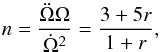 \begin{equation} n=\frac{\ddot{\Omega}\Omega}{\dot{\Omega}^{2}}=\frac{3+5r}{1+r}, \end{equation}