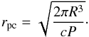 \begin{equation} r_{\rm pc}=\sqrt{\frac{2\pi R^{3}}{cP}}\cdot \end{equation}