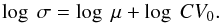 \begin{equation} \log~\sigma=\log~\mu+\log~CV_0 . \end{equation}