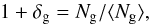\begin{equation} 1+\delta_{\rm g}=N_{\rm g}/\langle N_{\rm g} \rangle , \label{eq:deltan} \end{equation}