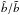 \hbox{$\hat{b}/\tilde{b}$}