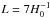 \hbox{$L=7H_0^{-1}$}