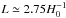 \hbox{$L\simeq2.75H_0^{-1}$}