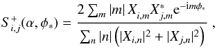 \begin{equation} \label{eqn:s_statistic_fft} S_{i,j}^{+}(\alpha, \phi_\ast)=\frac{2 \sum_m |m|\, X_{i,m}^{} X_{j,m}^\ast {\rm e}^{-{\rm i} m \phi_\ast}}{\sum_n |n| \left( |X_{i,n}|^2+|X_{j,n}|^2\right)}\ , \end{equation}