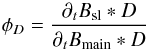 \begin{equation} \label{eq:phid} \phid = \frac{\partial_t \Bsl * D}{\partial_t \Bmain * D} \end{equation}