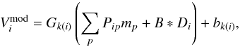 \begin{equation} V_{i}^{\mathrm{mod}} = G_{k(i)}\left(\sum_{p}P_{ip} m_{p} + B*D_{i}\right) +b_{k(i)}, \label{eq:ymodel} \end{equation}