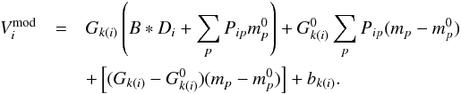 \begin{eqnarray} V_{i}^{\mathrm{mod}} &=& G_{k(i)}\left(B * D_{i}+\sum_{p}P_{ip}m_{p}^{0}\right) + G^{0}_{k(i)}\sum_{p}P_{ip} (m_{p}-m_{p}^{0}) \nonumber\\ && +\left[(G_{k(i)}-G^0_{k(i)})(m_{p}-m_{p}^{0}) \right] +b_{k(i)}. \end{eqnarray}