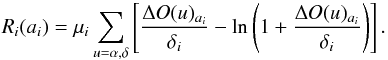 \begin{equation} R_i(a_i) = \mu_i \sum_{u=\alpha,\delta} \left[ \frac{\Delta O(u)_{a_i}}{\delta_i}-\ln\left(1+\frac{\Delta O(u)_{a_i}}{\delta_i} \right) \right] . \end{equation}