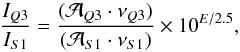 \begin{equation} \dfrac{I_{Q3}}{I_{S1}}=\dfrac{(\mathcal{A}_{Q3}\cdot \nu_{Q3})}{(\mathcal{A}_{S1}\cdot \nu_{S1})}\times 10^{E/2.5}, \end{equation}