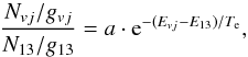 \begin{equation} \frac{N_{vj}/g_{vj}}{N_{13}/g_{13}} = a \cdot {\rm e}^{-(E_{vj}-E_{13})/T_{\rm e}} \label{fitED} , \end{equation}
