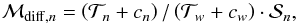 \begin{equation} \mathcal{M}_{\mathrm{diff},n}=\left(\mathcal{T}_n+c_n\right)/\left(\mathcal{T}_w+c_w\right)\cdot\mathcal{S}_n \label{eq:mdiff} , \end{equation}