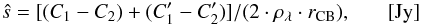 \begin{equation} \hat{s} = [(C_1-C_2)+(C'_1-C'_2)]/(2\cdot \rho_{\lambda}\cdot r_{\rm CB}), ~~~~~~~[{\rm Jy}] \end{equation}