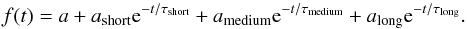 \begin{equation} f(t) = a + a_{\rm short} {\rm e}^{-t/\tau_{\rm short}}+ a_{\rm medium} {\rm e}^{-t/\tau_{\rm medium}}+ a_{\rm long} {\rm e}^{-t/\tau_{\rm long}}. \end{equation}