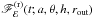 \hbox{$\mathscr{F}^{(\mathrm{r})}_{\mathcal{E}}(t;a,\theta,h,r_{\mathrm{out}})$}