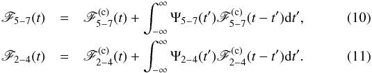 \begin{eqnarray} \label{eq10} \mathscr{F}_{5{-}7}(t) &=&\mathscr{F}^{(\mathrm{c})}_{5{-}7}(t)+\int_{-\infty}^{\infty}\Psi_{5{-}7}(t')\mathscr{F}^{(\mathrm{c})}_{5{-}7}(t-t')\mathrm{d}t', \\ \label{eq11} \mathscr{F}_{2{-}4}(t) &=&\mathscr{F}^{(\mathrm{c})}_{2{-}4}(t)+\int_{-\infty}^{\infty}\Psi_{2{-}4}(t')\mathscr{F}^{(\mathrm{c})}_{2{-}4}(t-t')\mathrm{d}t'. \end{eqnarray}