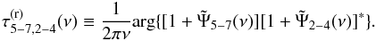 \begin{equation} \label{eq15} \tau^{(\mathrm{r})}_{5{-}7,2{-}4}(\nu)\equiv\frac{1}{2\pi\nu}\mathrm{arg}\{[1+\tilde{\Psi}_{5{-}7}(\nu)][1+\tilde{\Psi}_{2{-}4}(\nu)]^{*}\}. \end{equation}