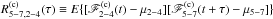 \hbox{$R^{(\mathrm{c})}_{5-7,2-4}(\tau)\equiv {E}\{[\mathscr{F}^{(\mathrm{c})}_{2-4}(t)-\mu_{2-4}][\mathscr{F}^{(\mathrm{c})}_{5-7}(t+\tau)-\mu_{5-7}]\}$}