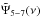 \hbox{$\tilde{\Psi}_{5-7}(\nu)$}