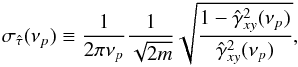 \begin{equation} \label{eq6} \sigma_{\hat{\tau}}(\nu_p)\equiv\frac{1}{2\pi\nu_p}\frac{1}{\sqrt{2m}}\sqrt{\frac{1-\hat{\gamma}^2_{xy}(\nu_p)}{\hat{\gamma}^2_{xy}(\nu_p)}}, \end{equation}
