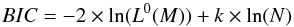 \begin{equation} {BIC} = -2\times \ln(L^{0}(M)) + k\times \ln(N) \label{Eq:BIC} \end{equation}