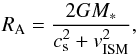 \begin{equation} \label{eq:ra_eda1} R_{\rm A} = \frac{2GM_{*}}{c_{\rm s}^2 +v_{\rm ISM}^2},\\ \end{equation}