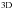 \hbox{${}^{\mathrm{3D}}$}