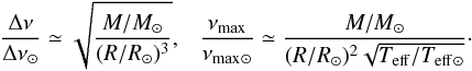 \begin{equation} \frac{\dnu}{\dnu_\odot} \simeq \sqrt{\frac{M/{M_\odot}}{(R/{R_\odot})^3}}, \ \ \ \frac{\num}{\num{_\odot}} \simeq \frac{M/M_\odot}{(R/{R_\odot})^2\sqrt{\Teff/\Teff{_\odot}}}\cdot \end{equation}