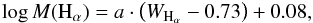 \begin{equation} \log{M({\rm H_\alpha})} = a \cdot \left({\wh} - 0.73\right) + 0.08, \end{equation}