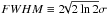 \hbox{$FWHM \equiv 2 \!\!\sqrt{2 \ln 2} \sigma$}