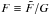 \hbox{$F \equiv \tilde{F}/G$}
