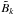 \hbox{$\tilde{B}_k$}